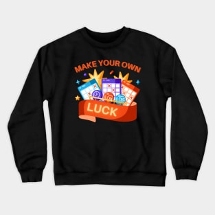 Make Your Own Luck Crewneck Sweatshirt